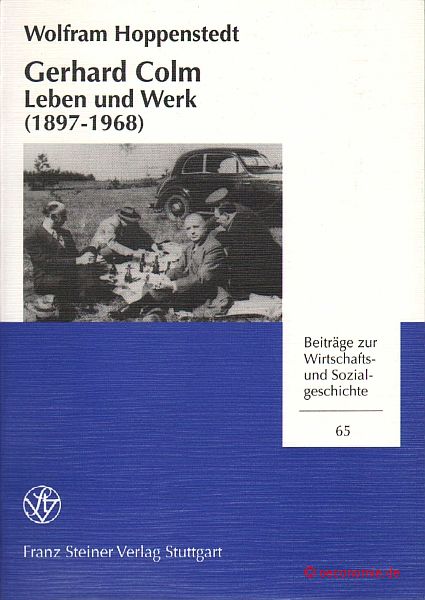 Gerhard Colm. Leben und Werk (1897-1968). Beiträge zur Wirtschafts- und Sozialgeschichte, Band 65. - Hoppenstedt, Wolfram
