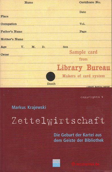 ZettelWirtschaft. Die Geburt der Kartei aus dem Geiste der Bibliothek. Copyrights, Band 4. - Krajewski, Markus